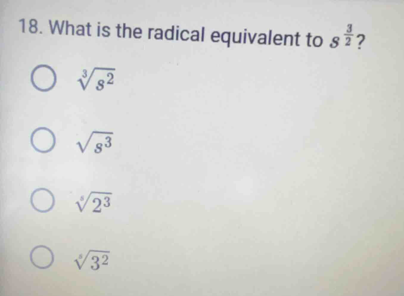 18. what is the radical equivalent to \\(s^{\\frac{3}{2}}\\)? \\(\\sqrt…