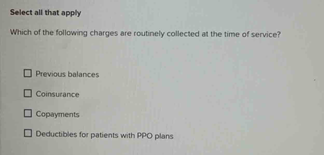 select all that apply which of the following charges are routinely coll…