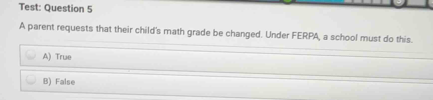 test: question 5 a parent requests that their childs math grade be chan…