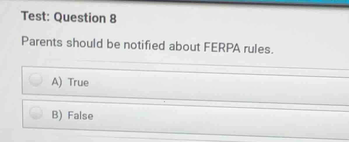 test: question 8 parents should be notified about ferpa rules. a) true …