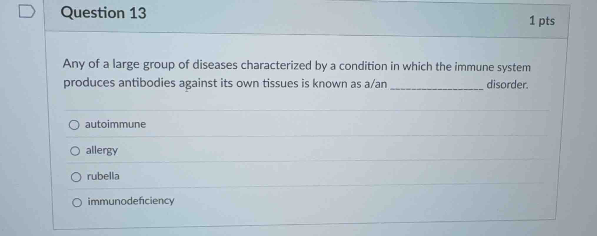 question 13 any of a large group of diseases characterized by a conditi…