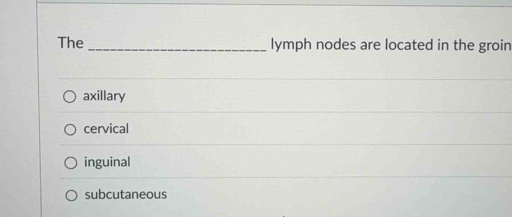 the ____________________ lymph nodes are located in the groin axillary …