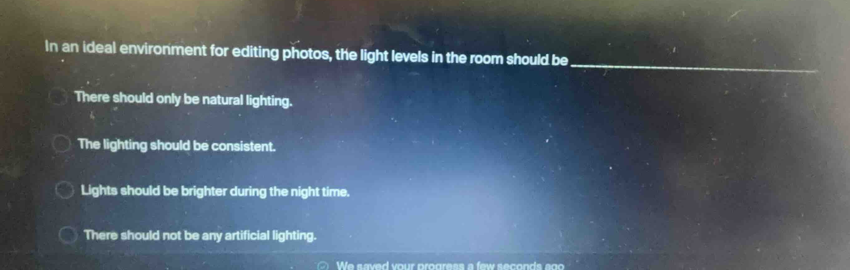 in an ideal environment for editing photos, the light levels in the roo…
