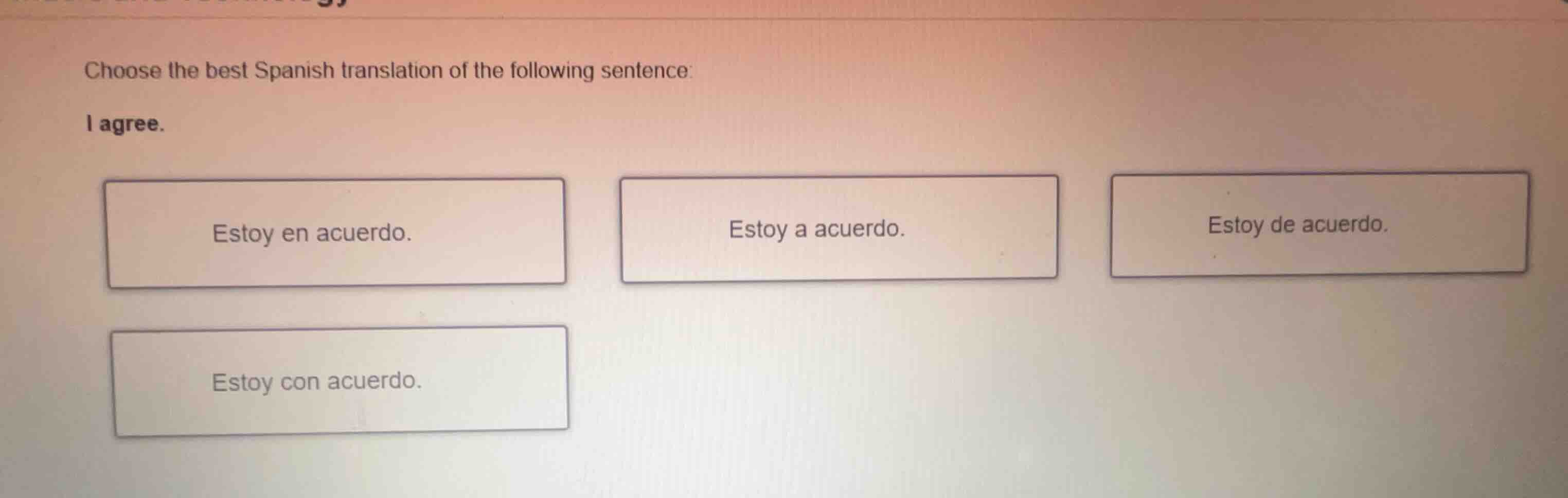 choose the best spanish translation of the following sentence: i agree.…