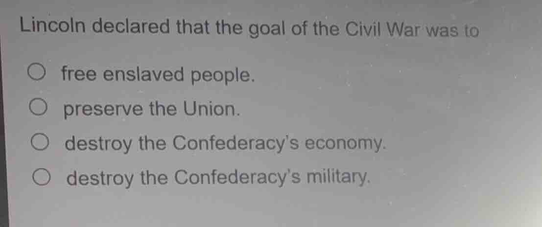 lincoln declared that the goal of the civil war was to free enslaved pe…