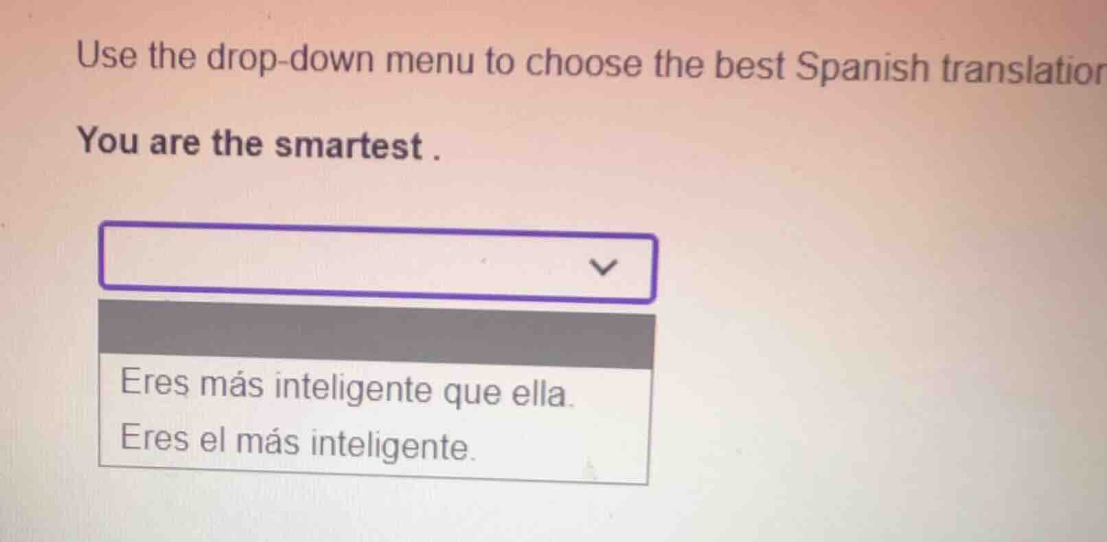 use the drop-down menu to choose the best spanish translation you are t…