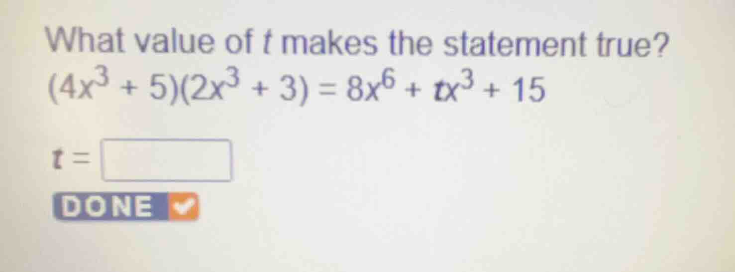 what value of \\(t\\) makes the statement true? \\((4x^3 + 5)(2x^3 + 3)…