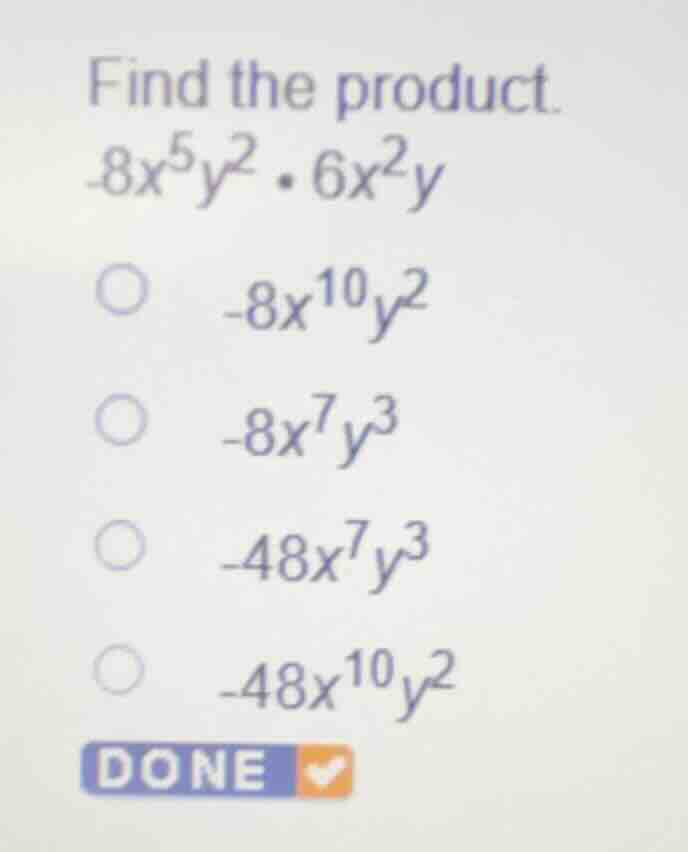 find the product. \\(-8x^5y^2 \\cdot 6x^2y\\) \\(\\bigcirc\\) \\(-8x^{1…