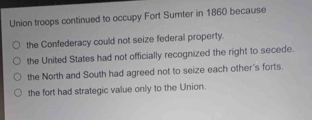 union troops continued to occupy fort sumter in 1860 because the confed…