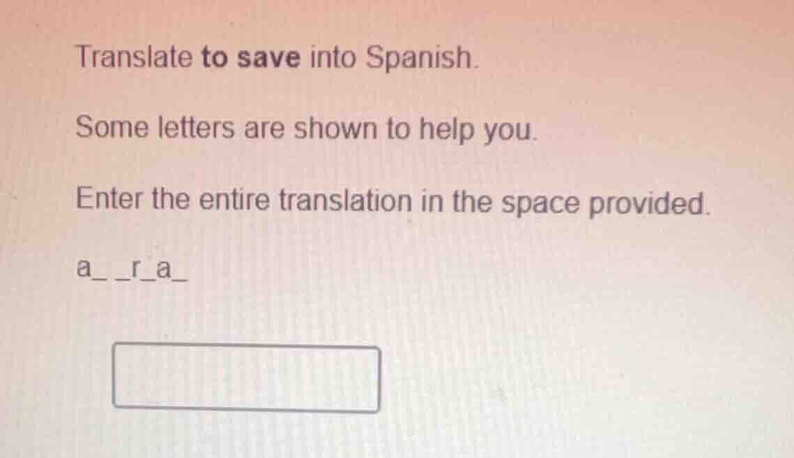 translate to save into spanish. some letters are shown to help you. ent…