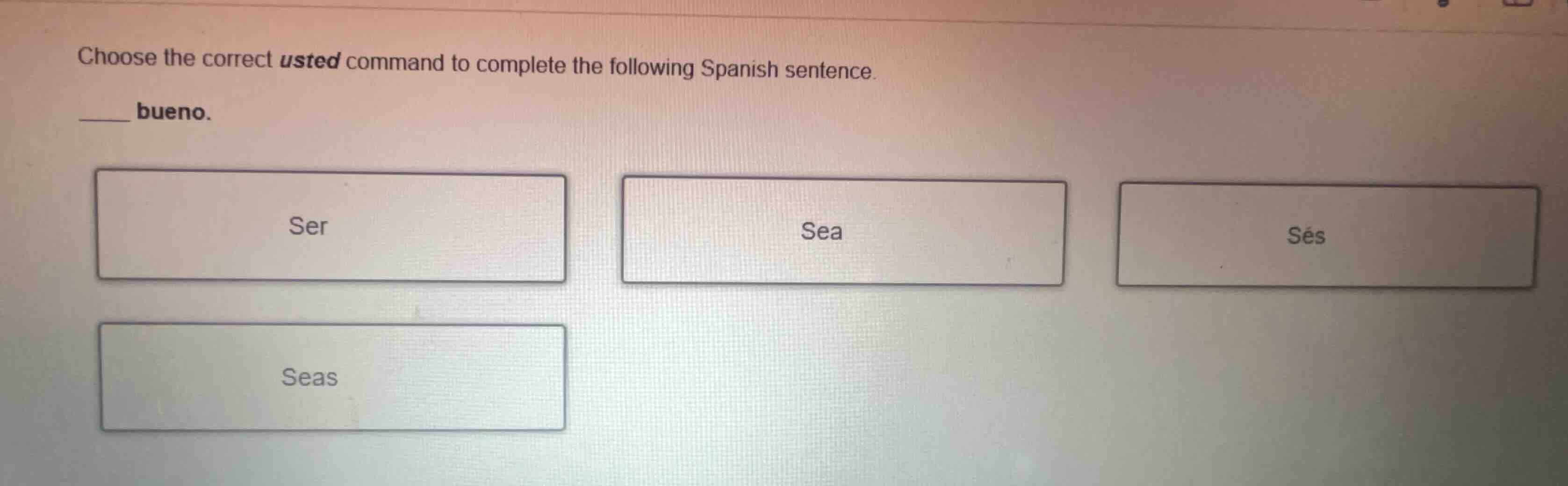 choose the correct usted command to complete the following spanish sent…