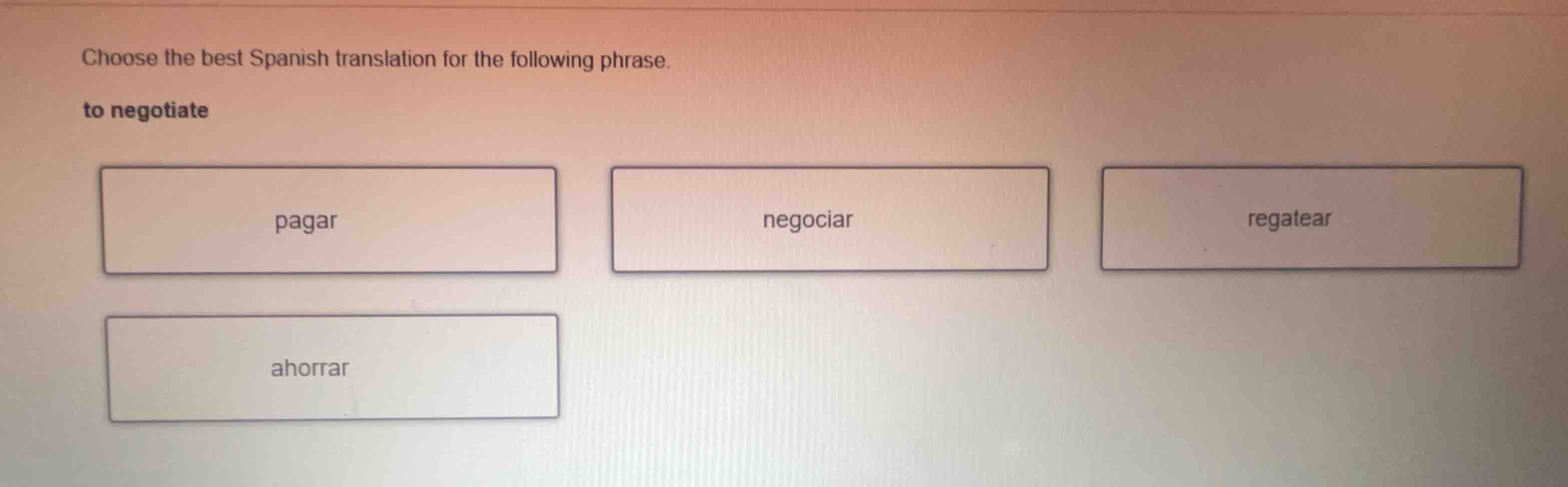 choose the best spanish translation for the following phrase. to negoti…