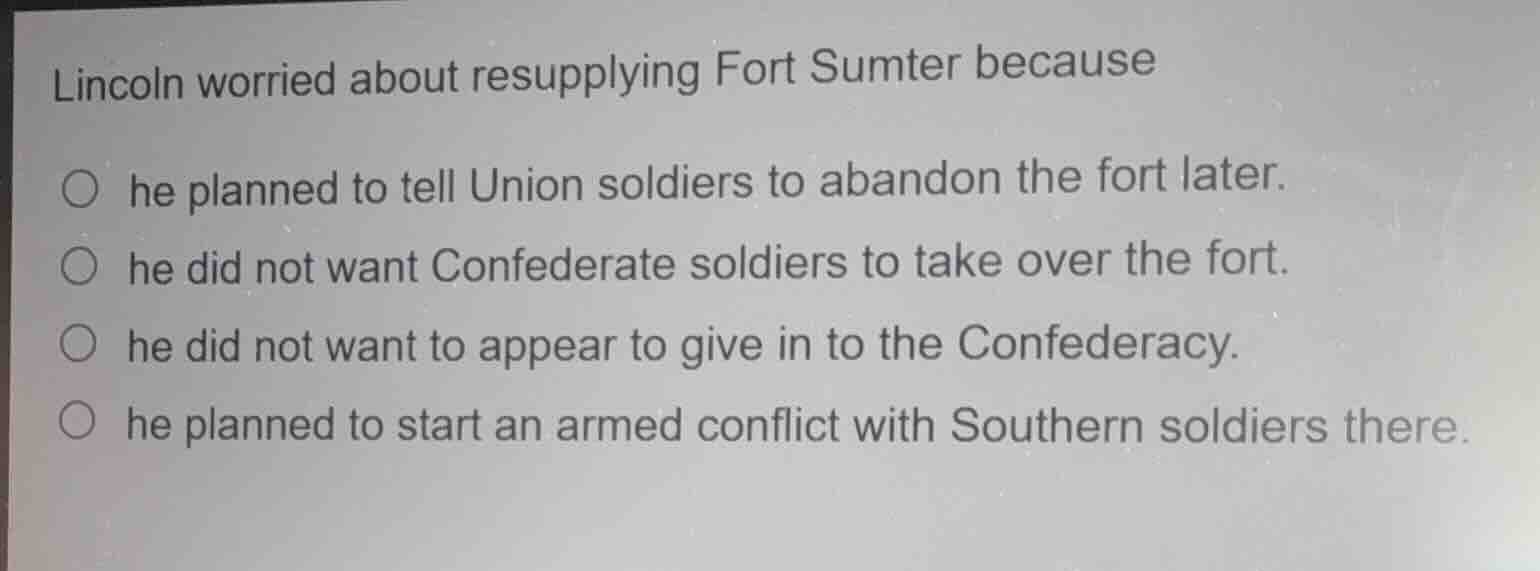 lincoln worried about resupplying fort sumter because he planned to tel…