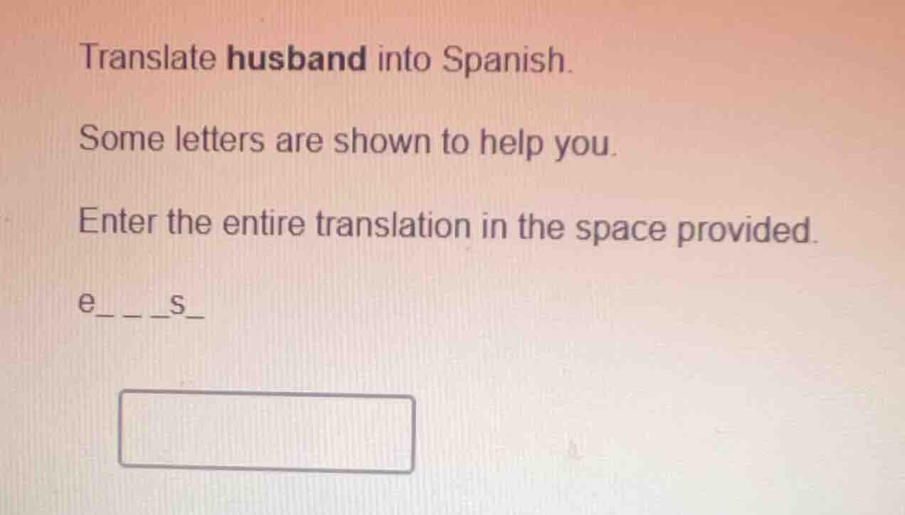 translate husband into spanish. some letters are shown to help you. ent…