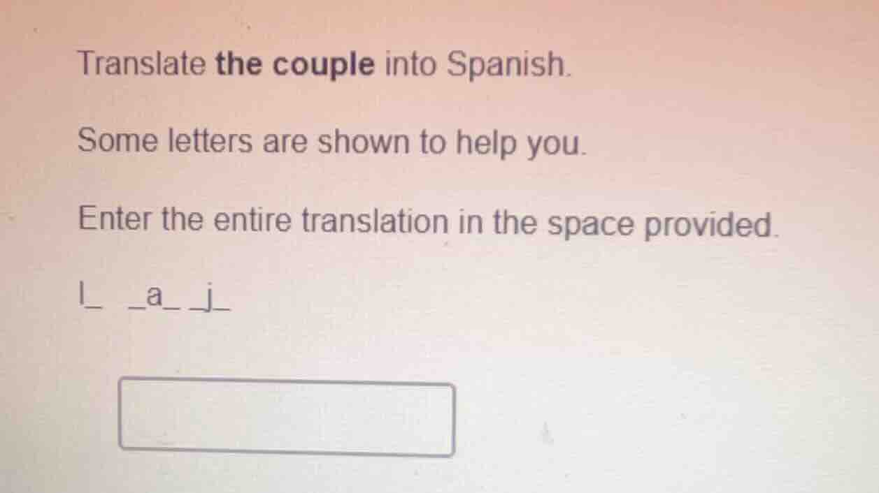 translate the couple into spanish. some letters are shown to help you. …