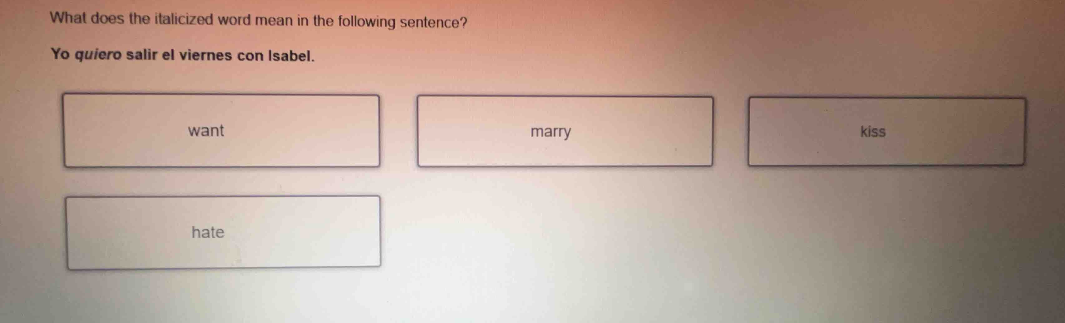 what does the italicized word mean in the following sentence? yo quiero…