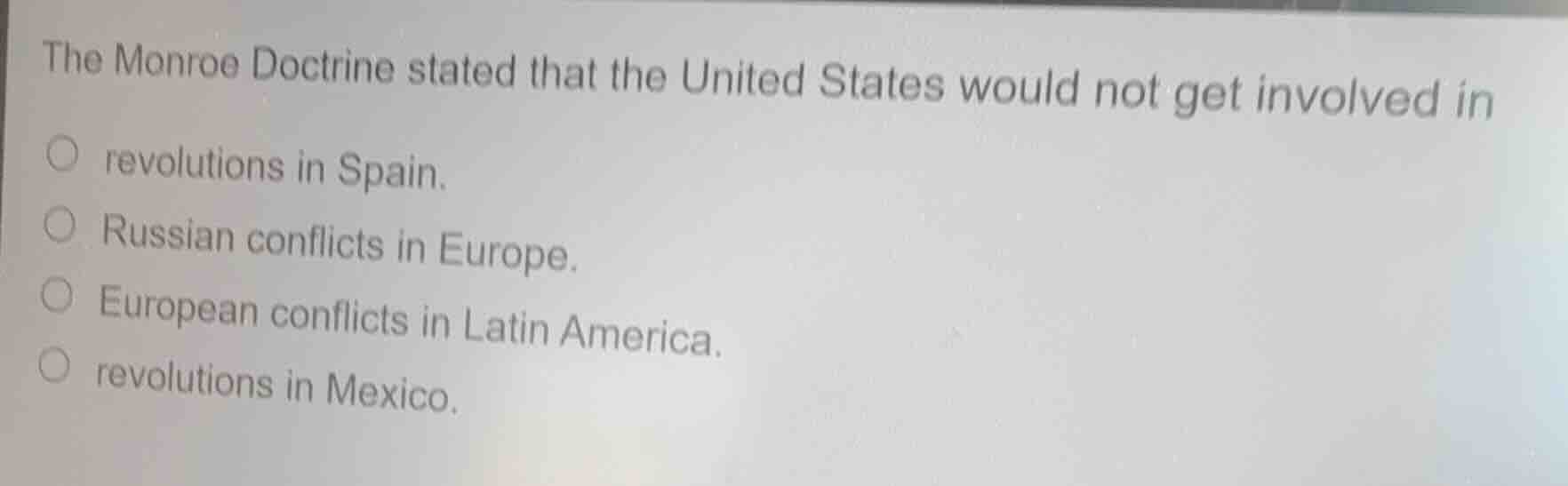 the monroe doctrine stated that the united states would not get involve…