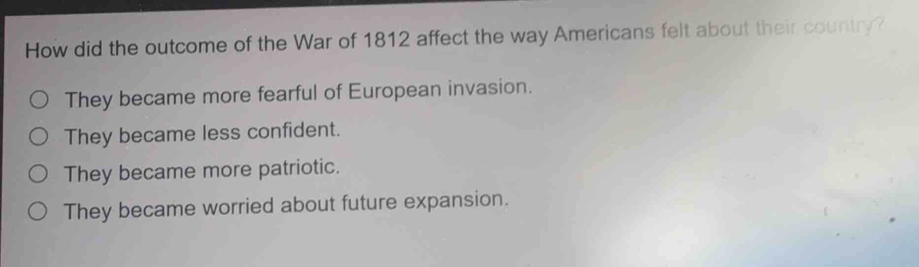 how did the outcome of the war of 1812 affect the way americans felt ab…