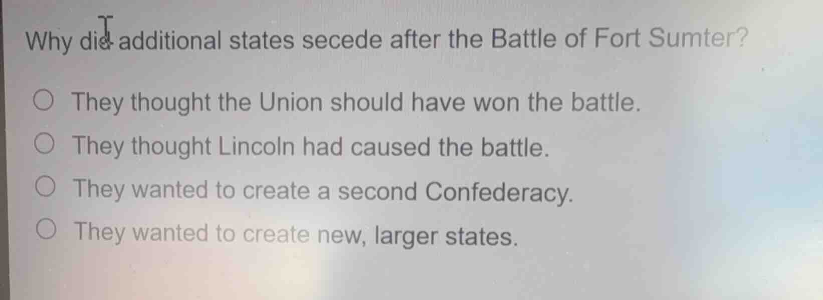 why did additional states secede after the battle of fort sumter? they …