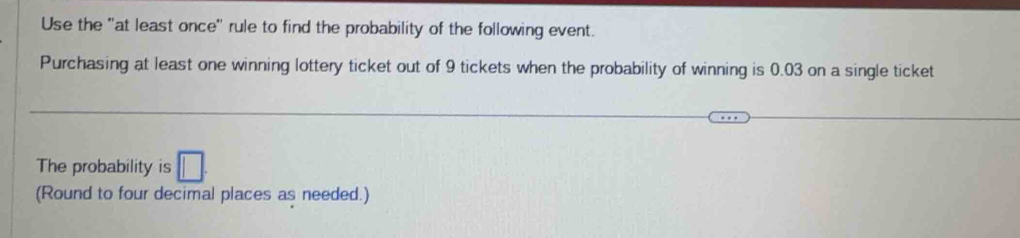use the \at least once\ rule to find the probability of the following e…