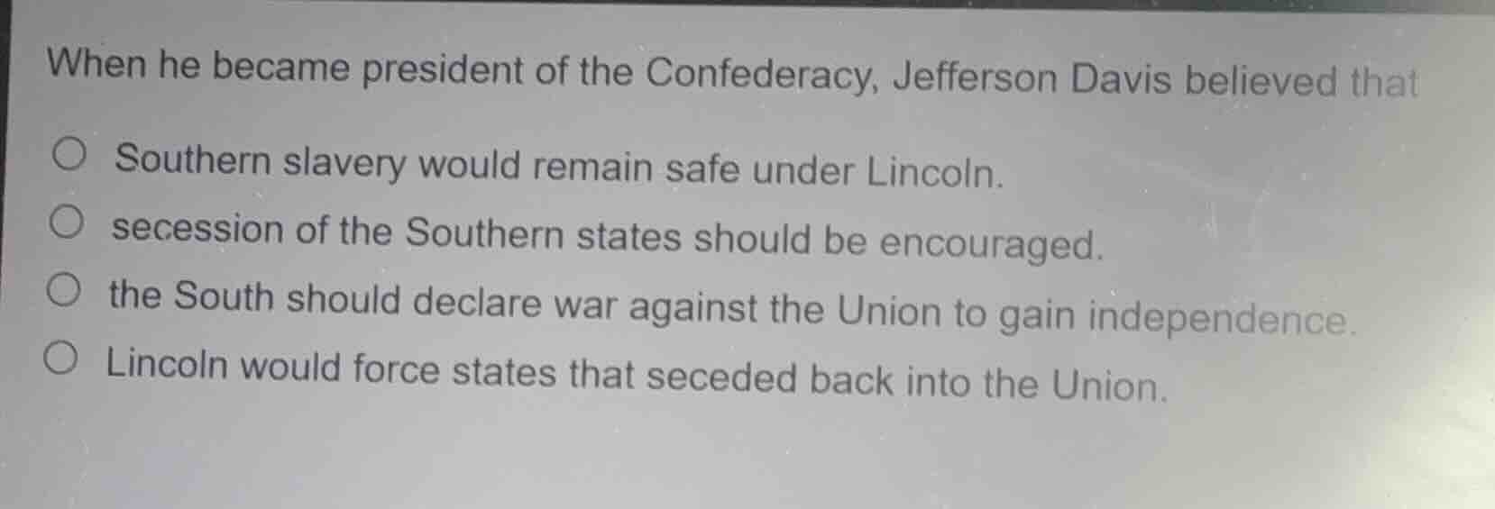 when he became president of the confederacy, jefferson davis believed t…