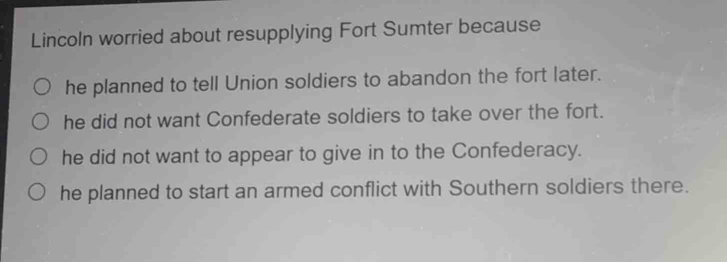 lincoln worried about resupplying fort sumter because he planned to tel…