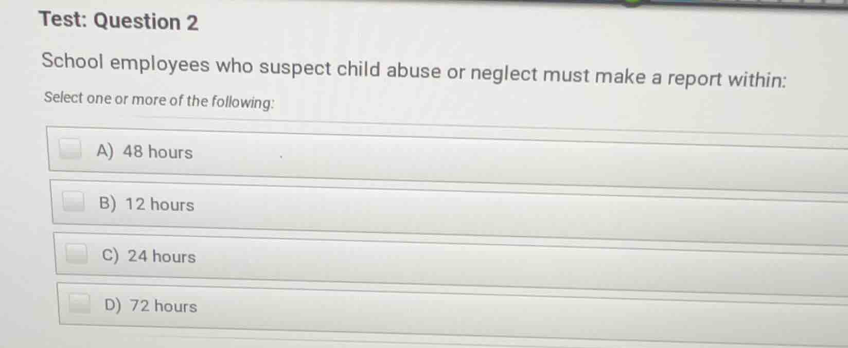 test: question 2 school employees who suspect child abuse or neglect mu…