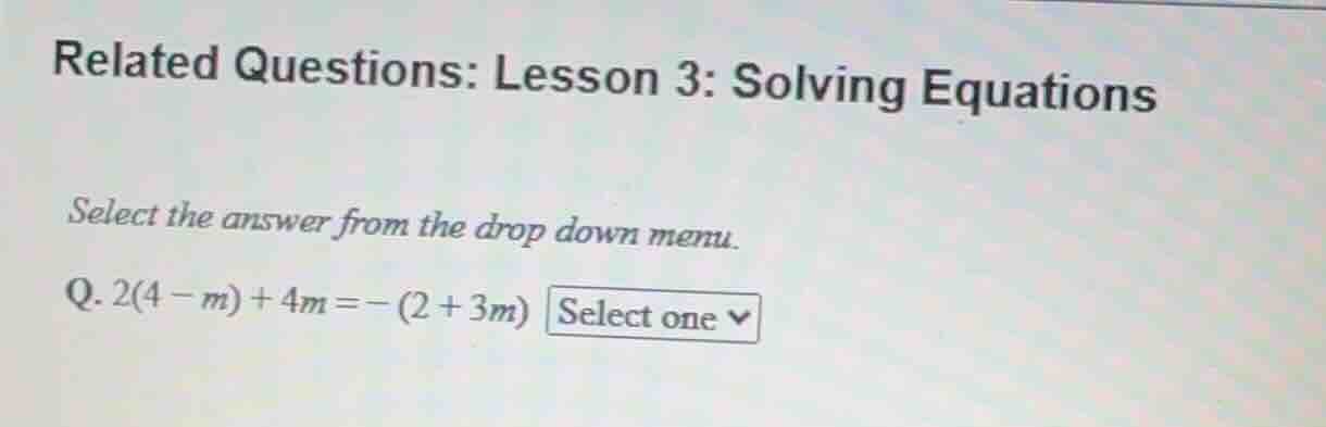 related questions: lesson 3: solving equations select the answer from t…