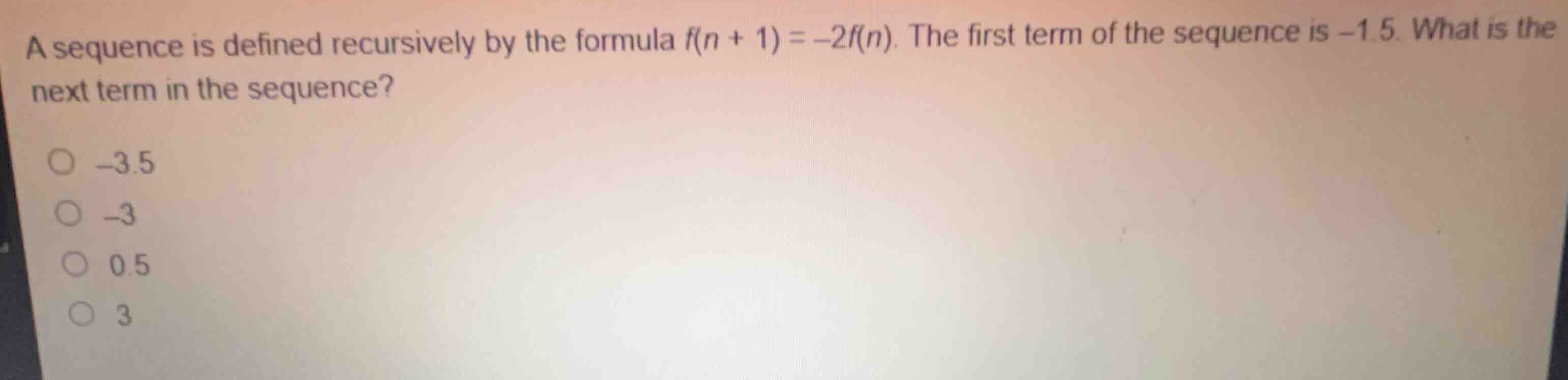 a sequence is defined recursively by the formula \\(f(n + 1) = -2f(n)\\…