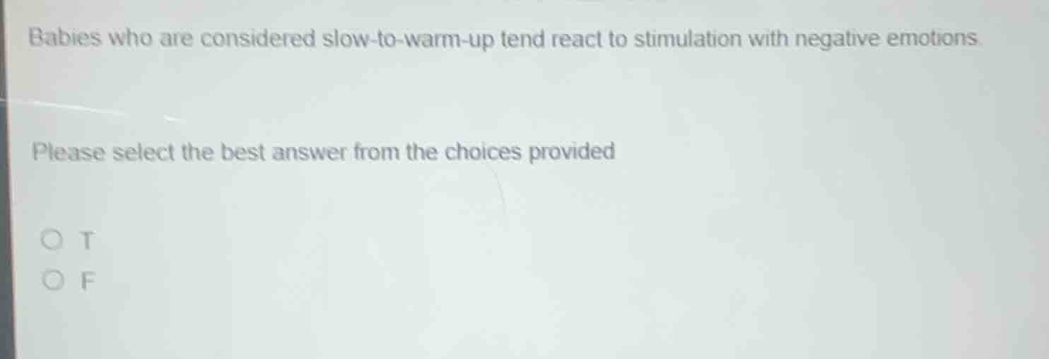 babies who are considered slow-to-warm-up tend react to stimulation wit…