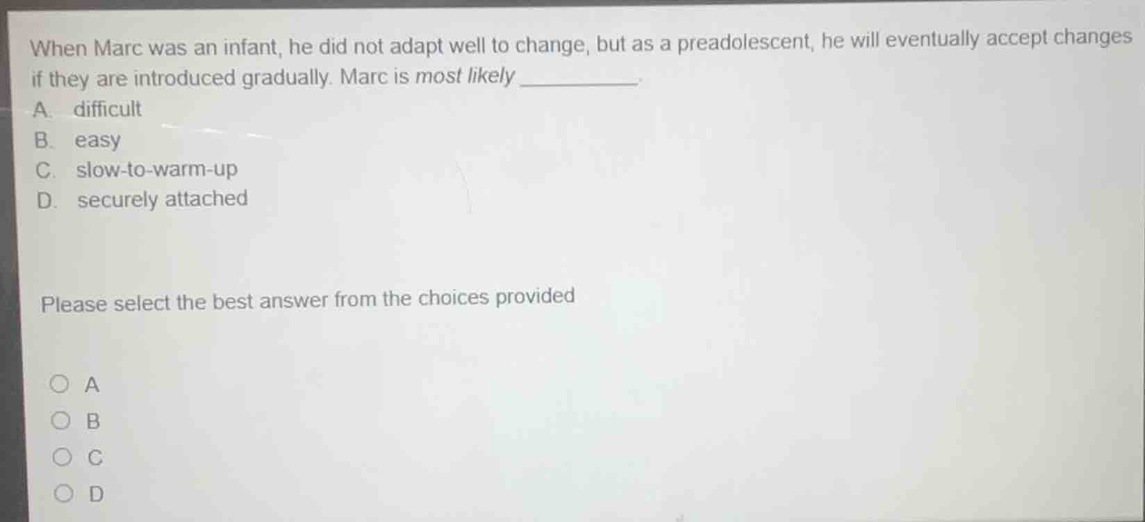 when marc was an infant, he did not adapt well to change, but as a prea…