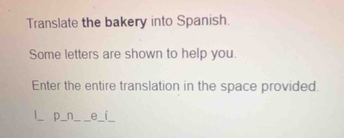 translate the bakery into spanish. some letters are shown to help you. …