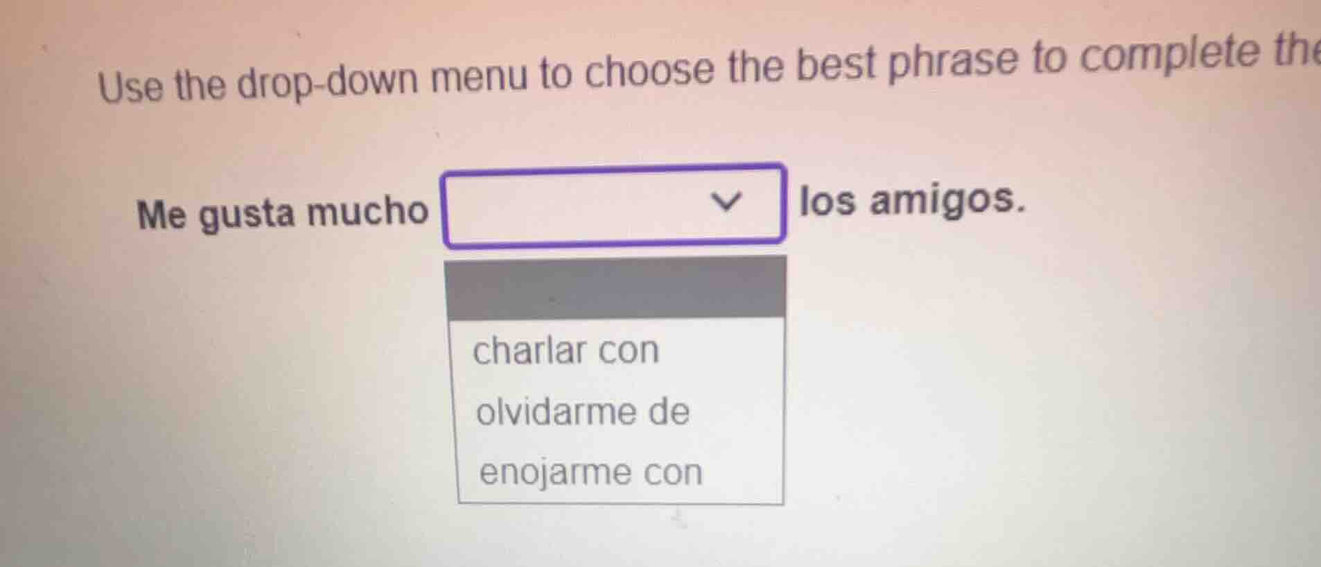 use the drop-down menu to choose the best phrase to complete the me gus…