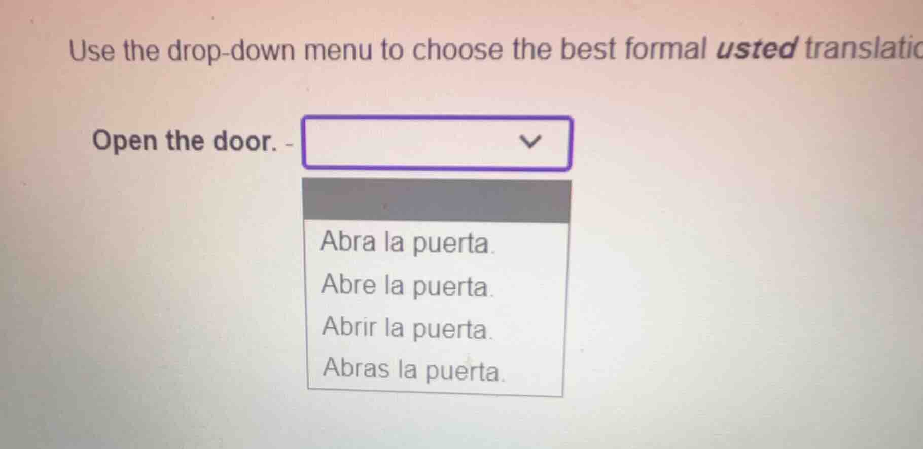 use the drop-down menu to choose the best formal usted translation open…