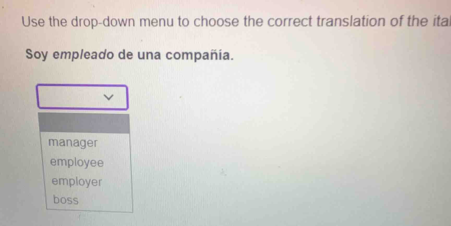 use the drop-down menu to choose the correct translation of the italici…