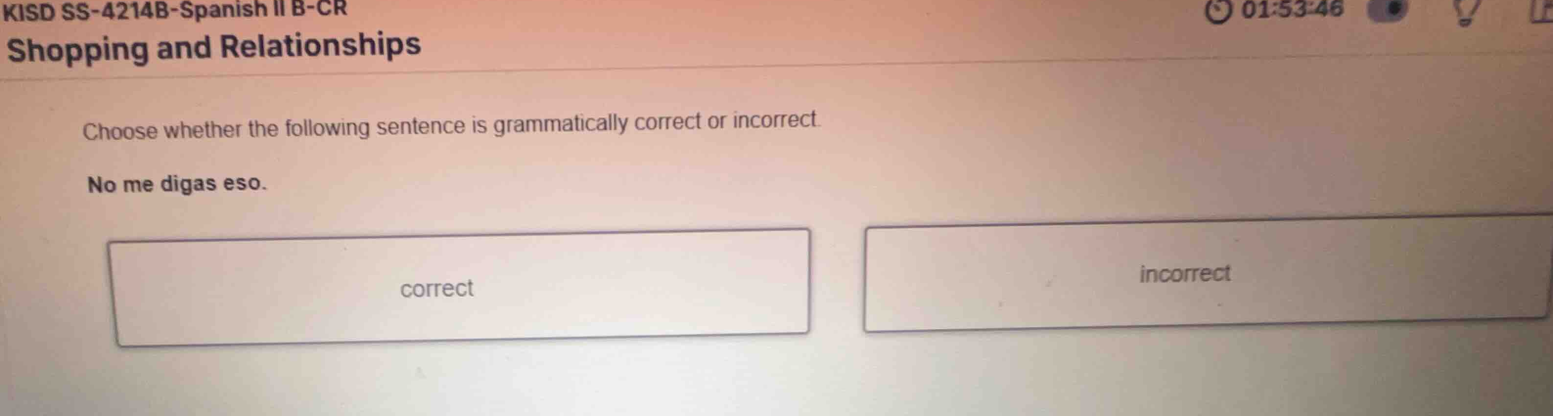 choose whether the following sentence is grammatically correct or incor…