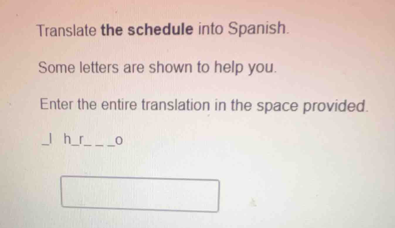 translate the schedule into spanish. some letters are shown to help you…