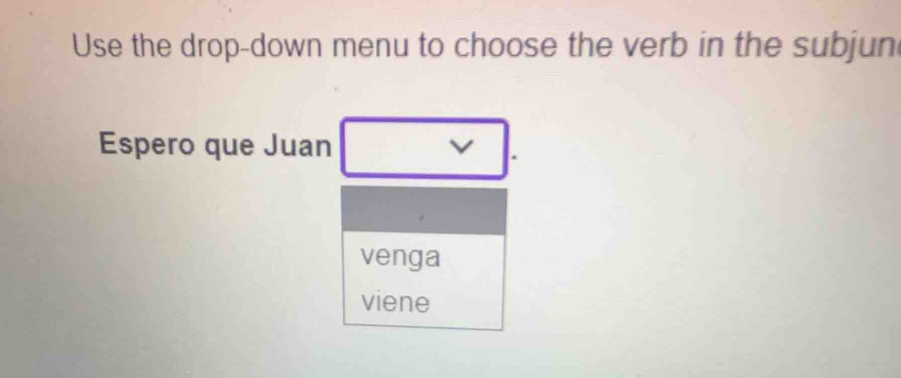 use the drop-down menu to choose the verb in the subjunctive. espero qu…