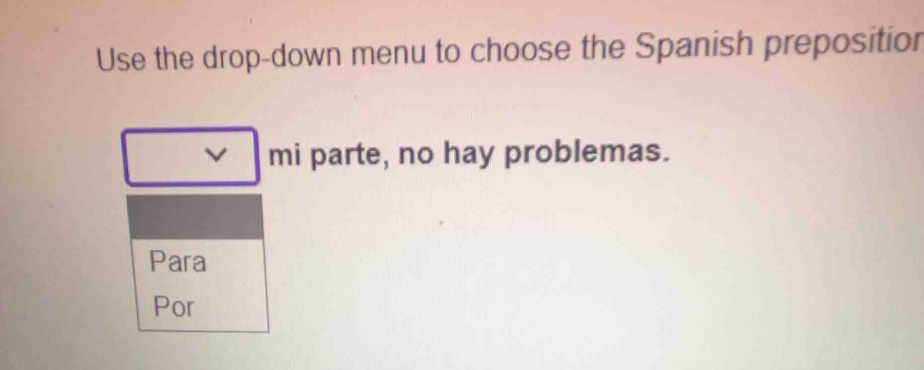 use the drop-down menu to choose the spanish preposition mi parte, no h…
