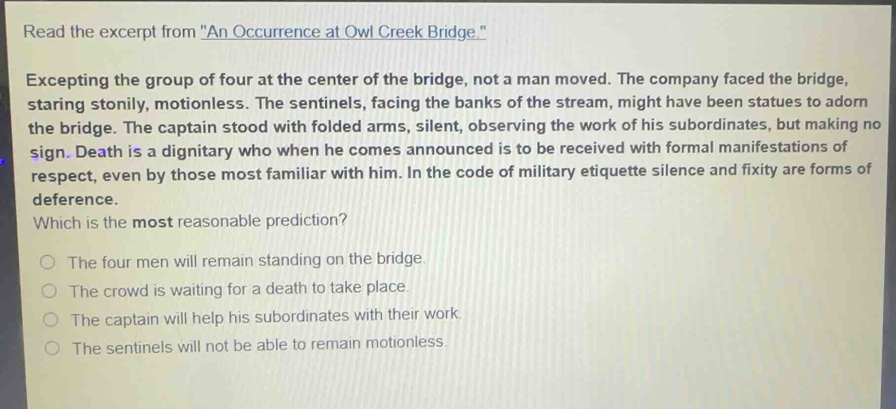 read the excerpt from \an occurrence at owl creek bridge.\ excepting th…