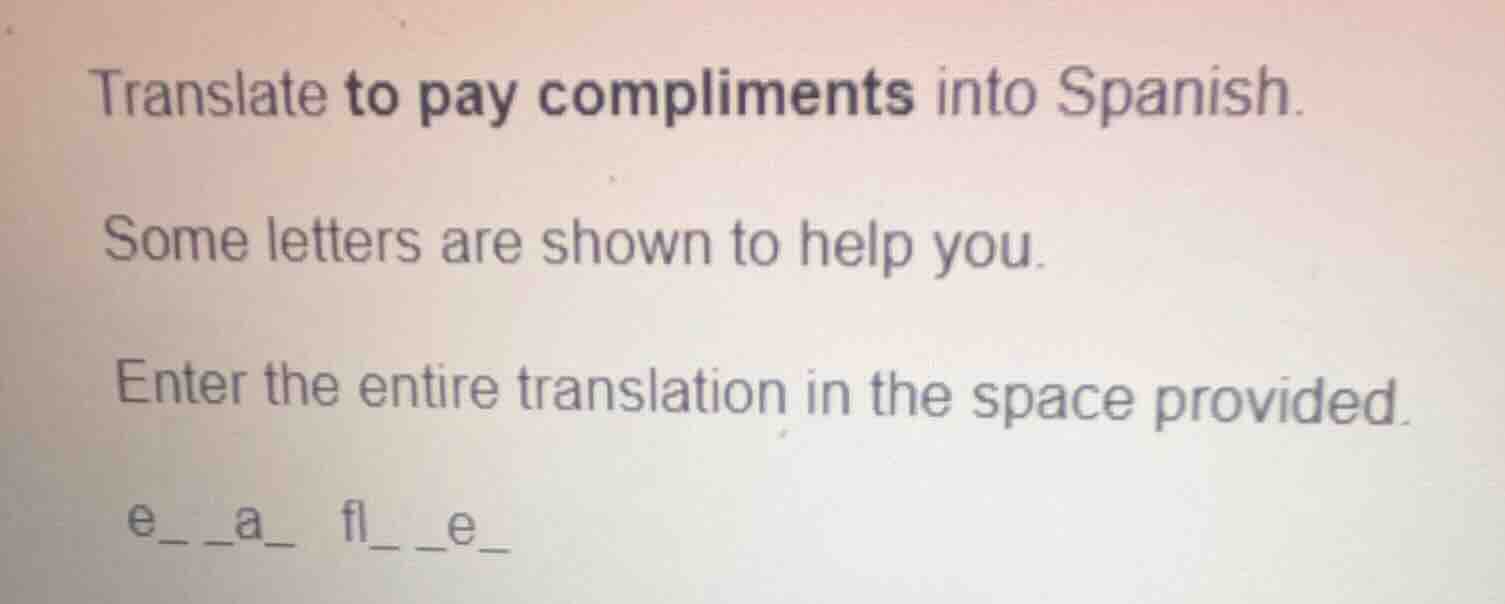 translate to pay compliments into spanish. some letters are shown to he…