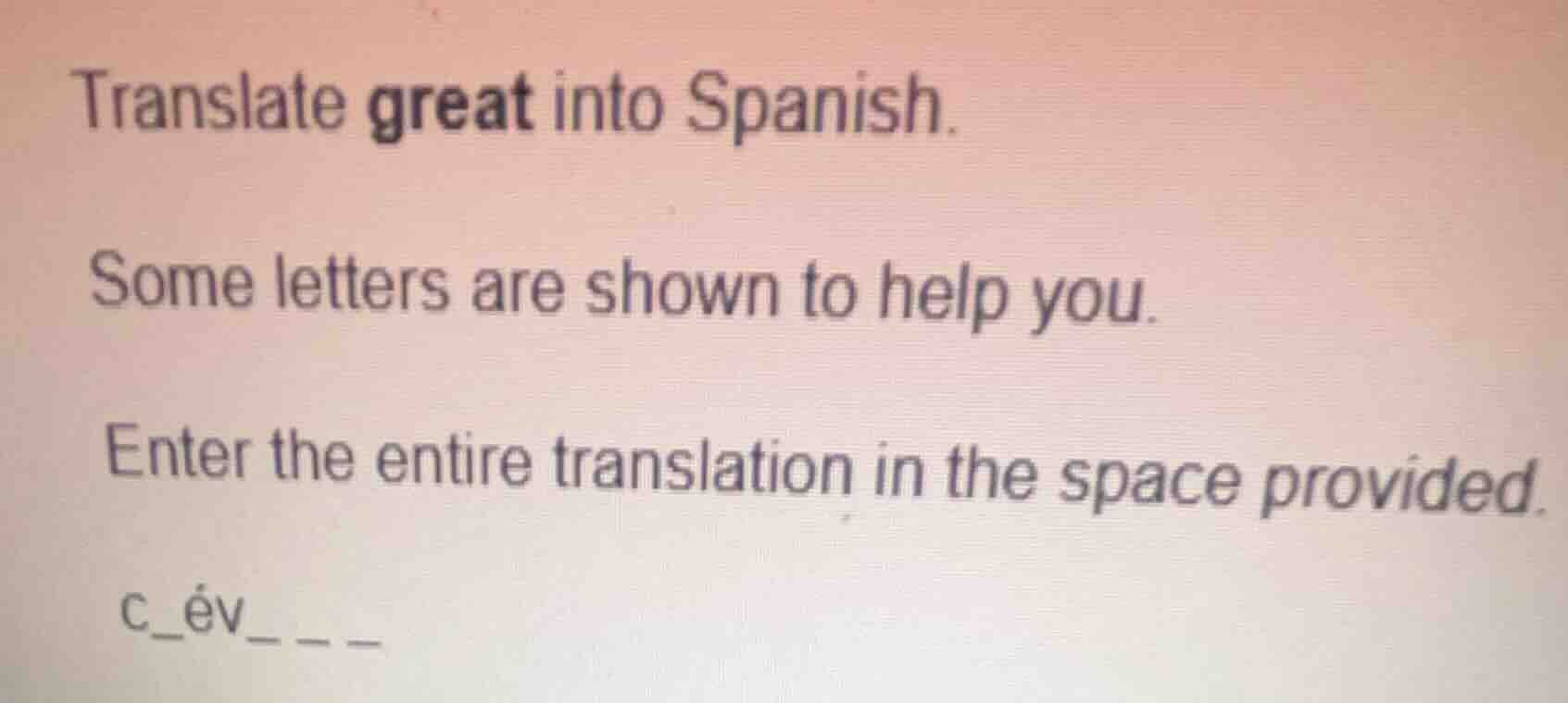 translate great into spanish. some letters are shown to help you. enter…