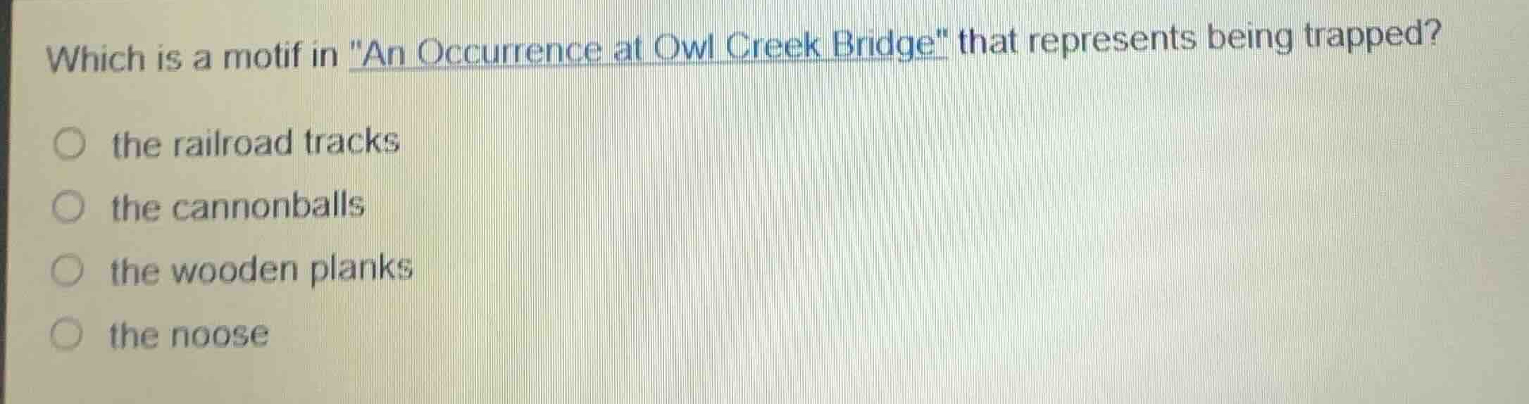 which is a motif in \an occurrence at owl creek bridge\ that represents…