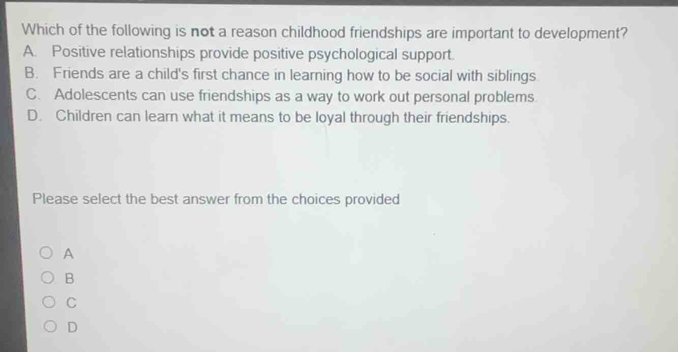 which of the following is not a reason childhood friendships are import…
