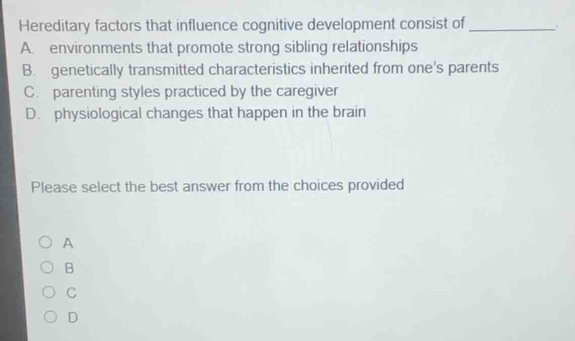 hereditary factors that influence cognitive development consist of ____…