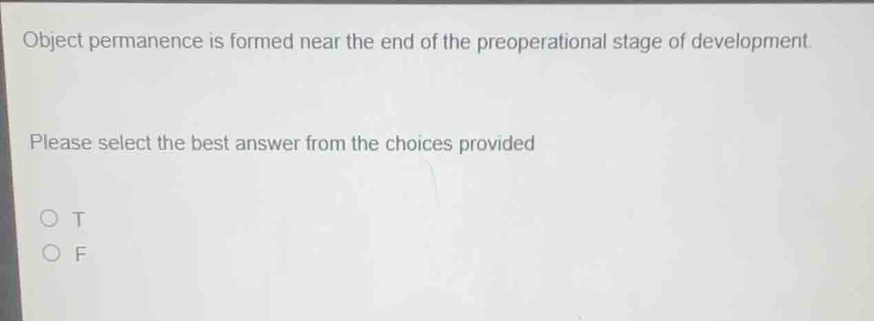 object permanence is formed near the end of the preoperational stage of…