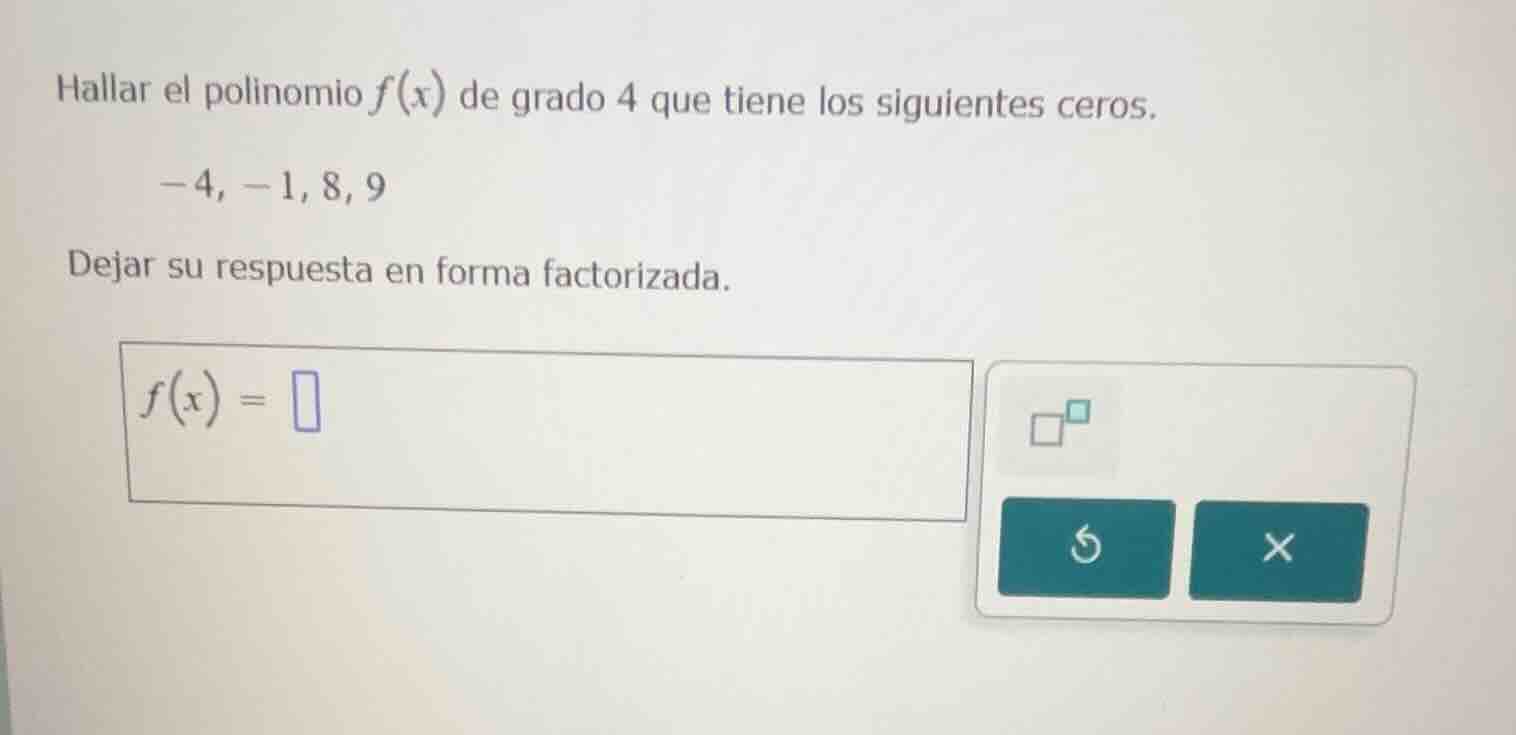 hallar el polinomio \\(f(x)\\) de grado 4 que tiene los siguientes cero…