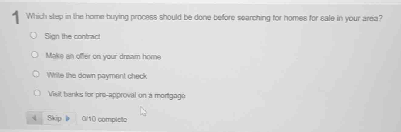 1 which step in the home buying process should be done before searching…