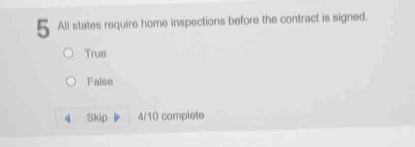 5 all states require home inspections before the contract is signed. tr…