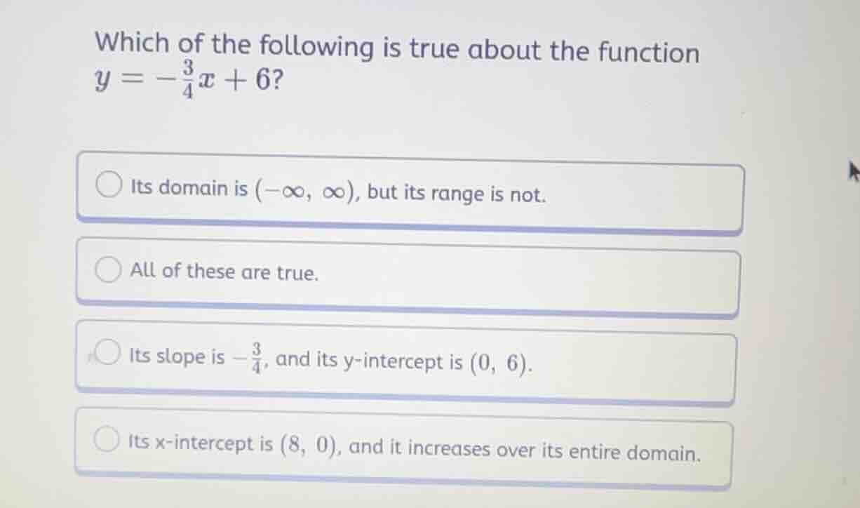 which of the following is true about the function \\(y = -\\frac{3}{4}x…